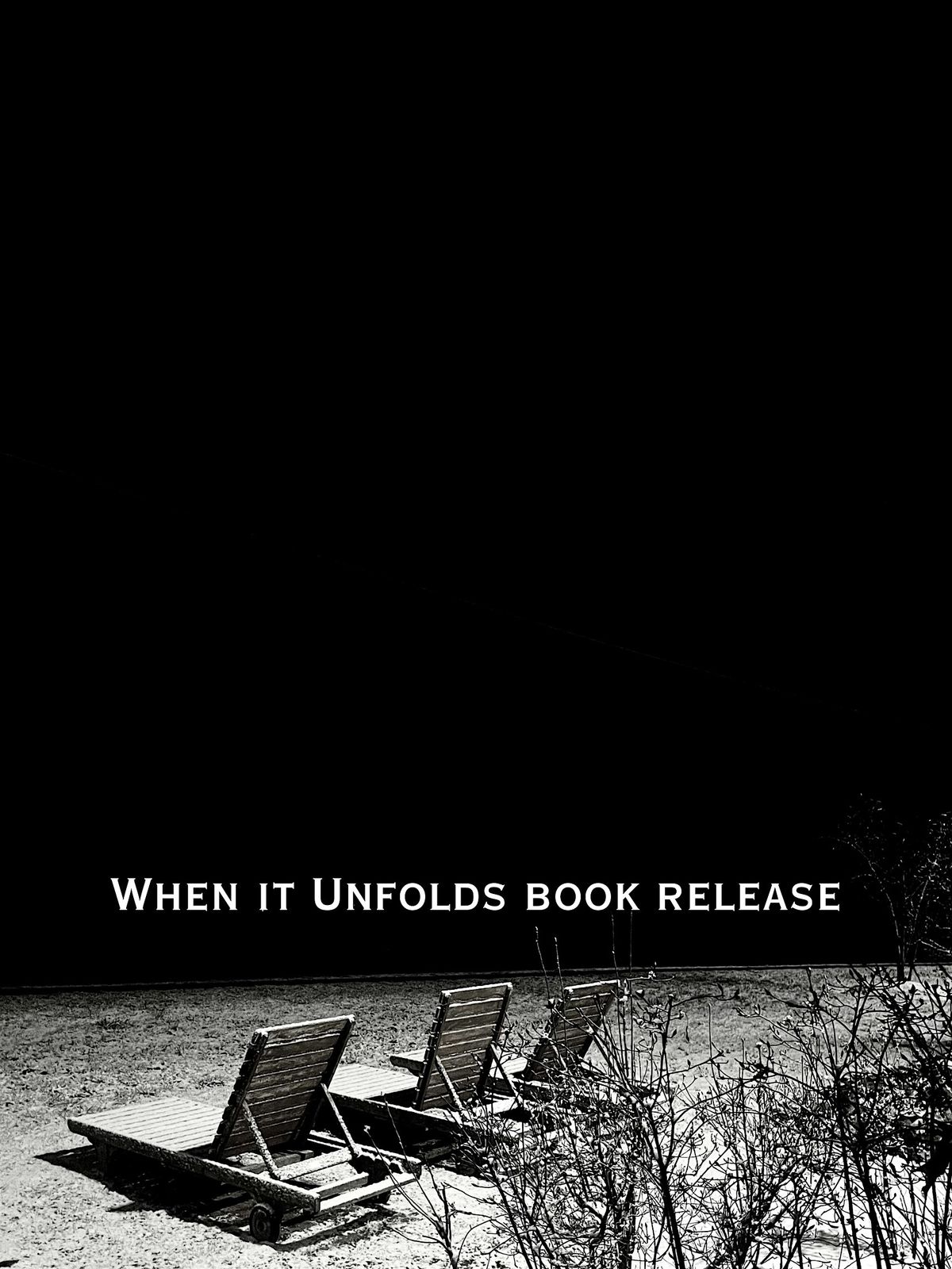 When It Unfolds Book Release