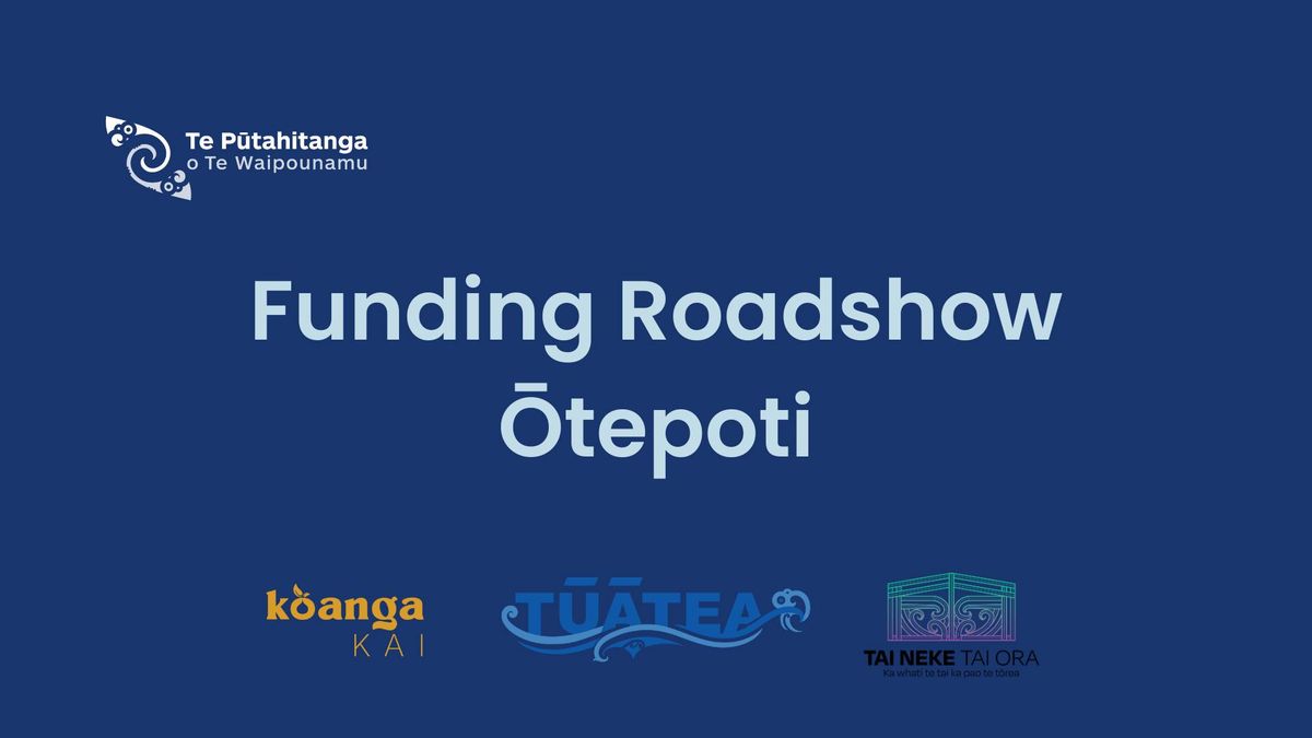 FUNDING ROADSHOW  - \u014cTEPOTI