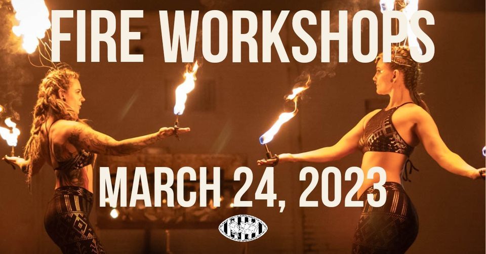 Satarah Spring 2023 Fire Workshops!