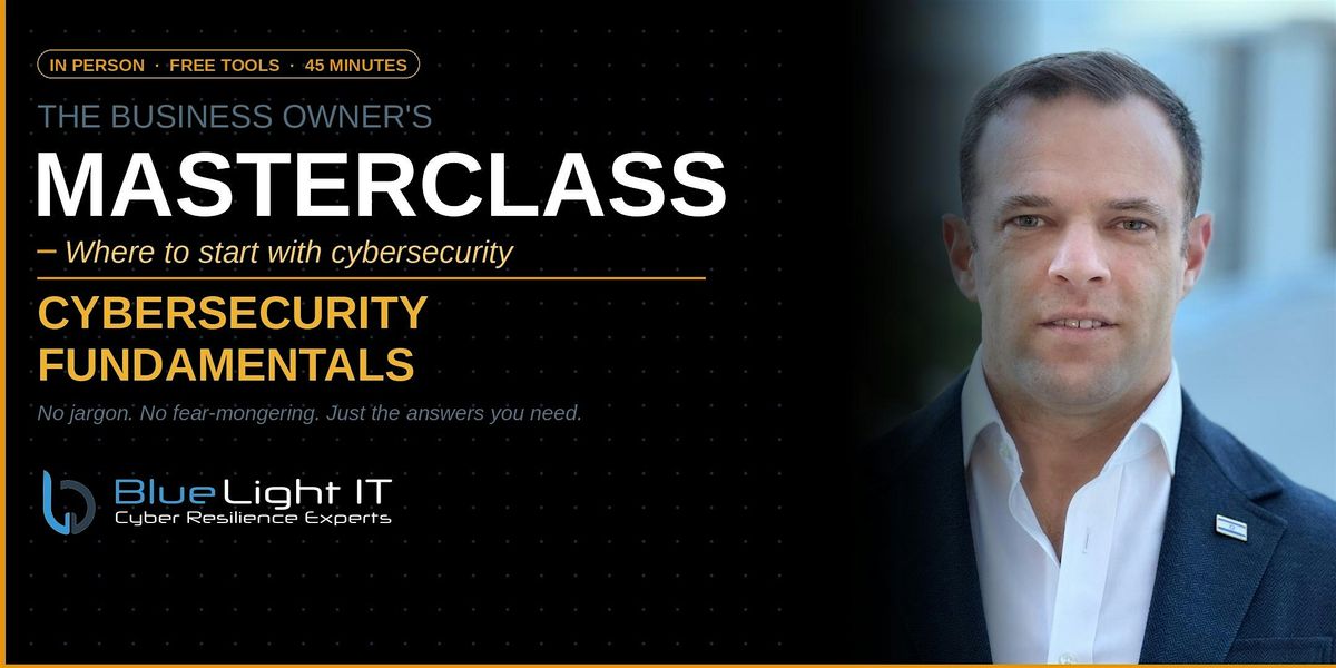 The Business Owner's Masterclass: Cybersecurity Fundamentals