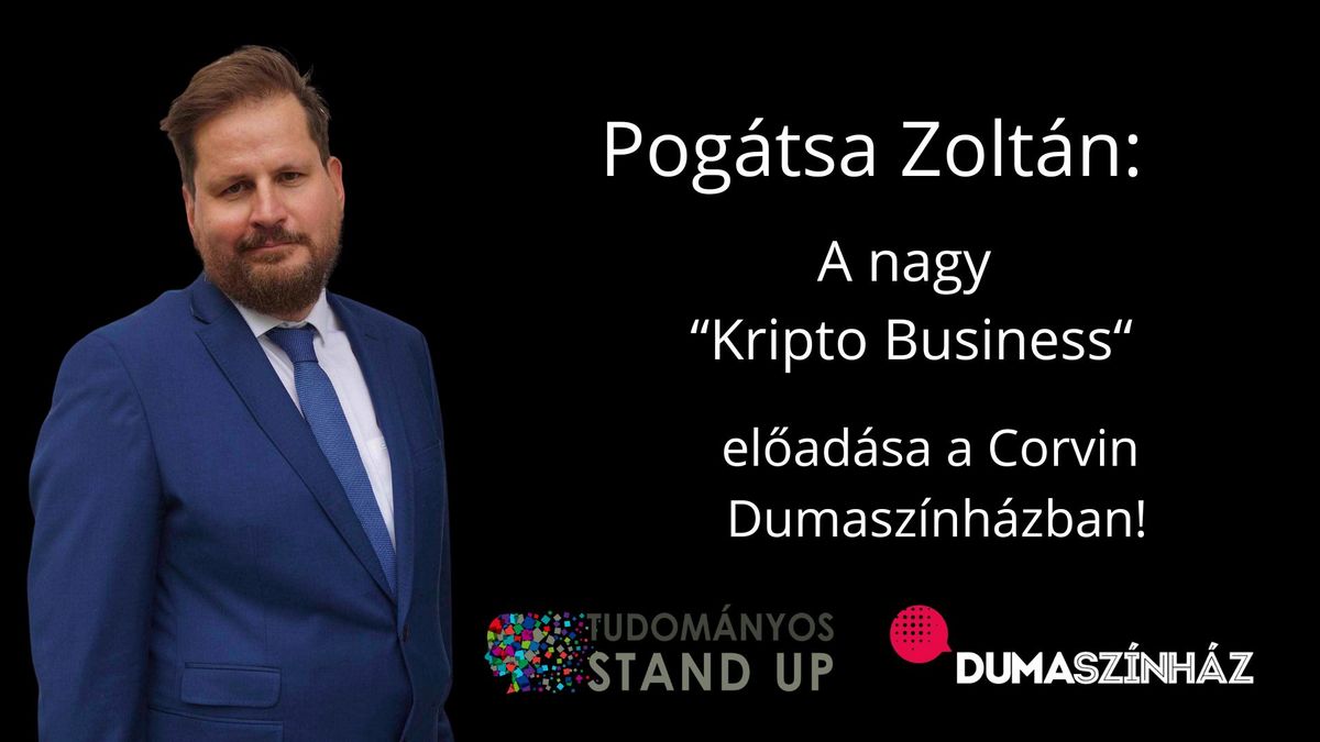 Tudom\u00e1nyos Stand Up - Pog\u00e1tsa Zolt\u00e1n: A nagy "Kripto Business"