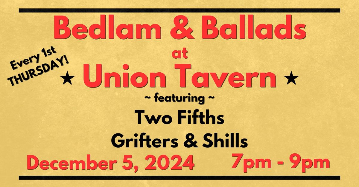 Bedlam & Ballads | Union Tavern featuring Two Fifths and Grifters & Shills