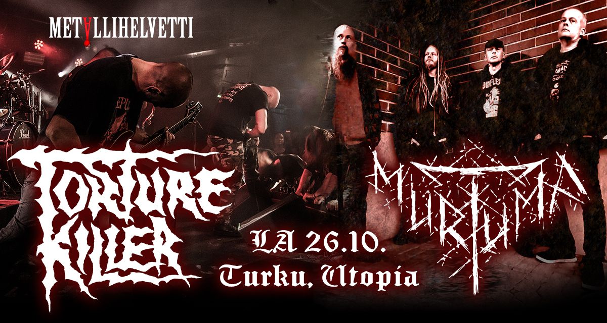 Metallihelvetti: Torture Killer & Murtuma 26.10. Utopia, Turku (aikaiset soittoajat!)