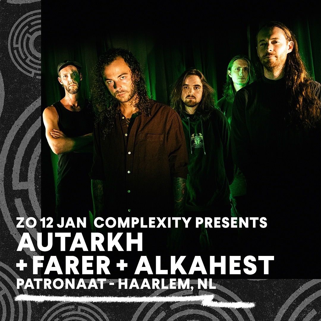 Complexity Presents: Autarkh + Farer + Alkahest | Patronaat, Haarlem