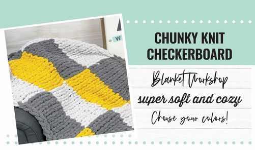 Specialty Checkerboard Chunky Knit Blanket Workshop