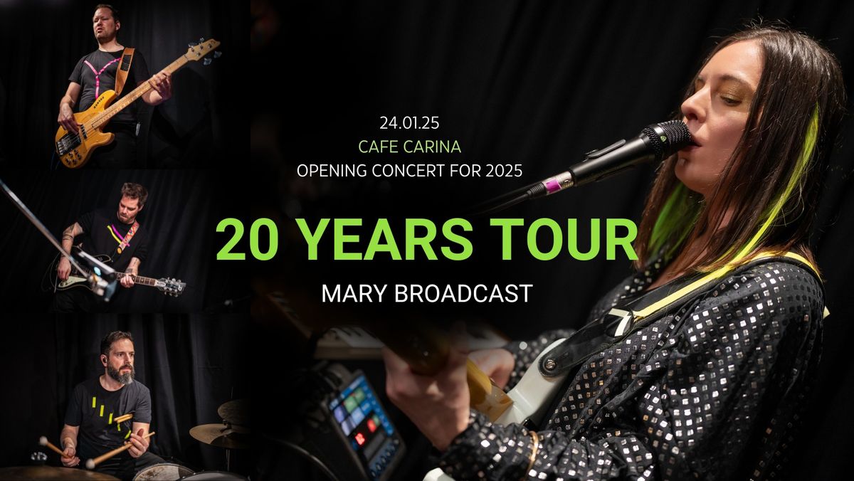 20 YEARS TOUR - Mary Broadcast @ Cafe Carina