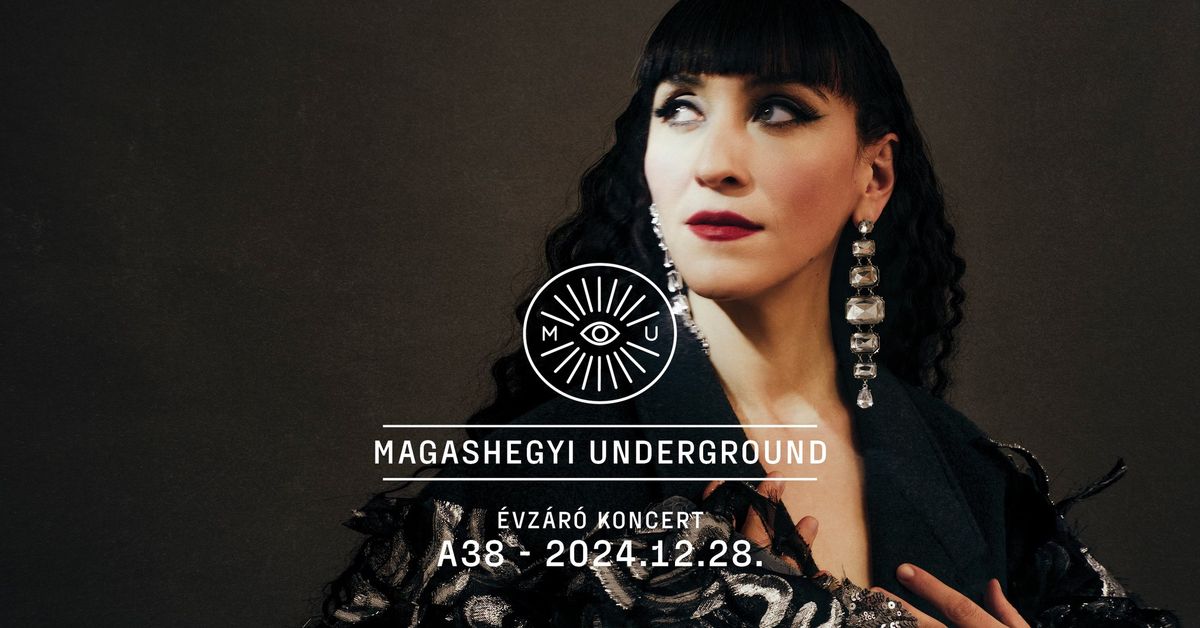 MAGASHEGYI UNDERGROUND - \u00c9VZ\u00c1R\u00d3 KONCERT I A38 haj\u00f3, Budapest