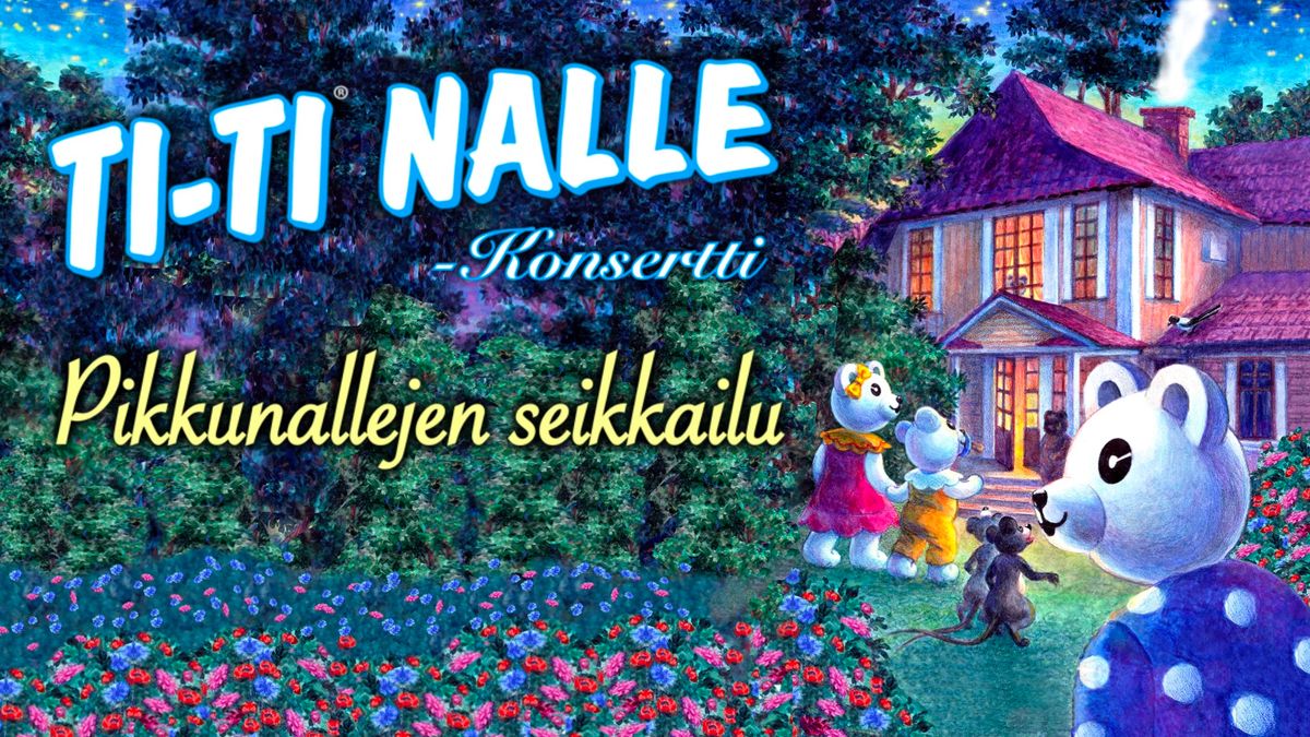 Ti-Ti Nalle -konsertti, Pikkunallejen seikkailu. La 25.01.2025 klo 15. Kaukamets\u00e4n sali, Kajaani