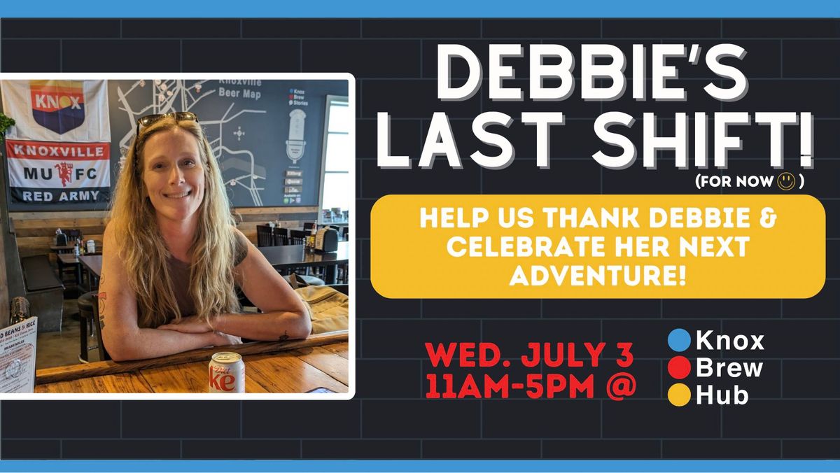 Debbie's Last Shift (For Now!) at the Hub