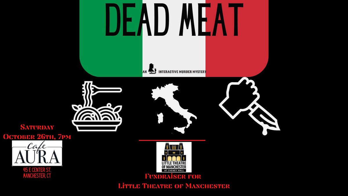 \ud83d\udd75\ud83c\udffb\u200d\u2642\ufe0fDEAD MEAT\ud83e\udd69 Murder Mystery Dinner - Little Theatre of Manchester fundraiser!