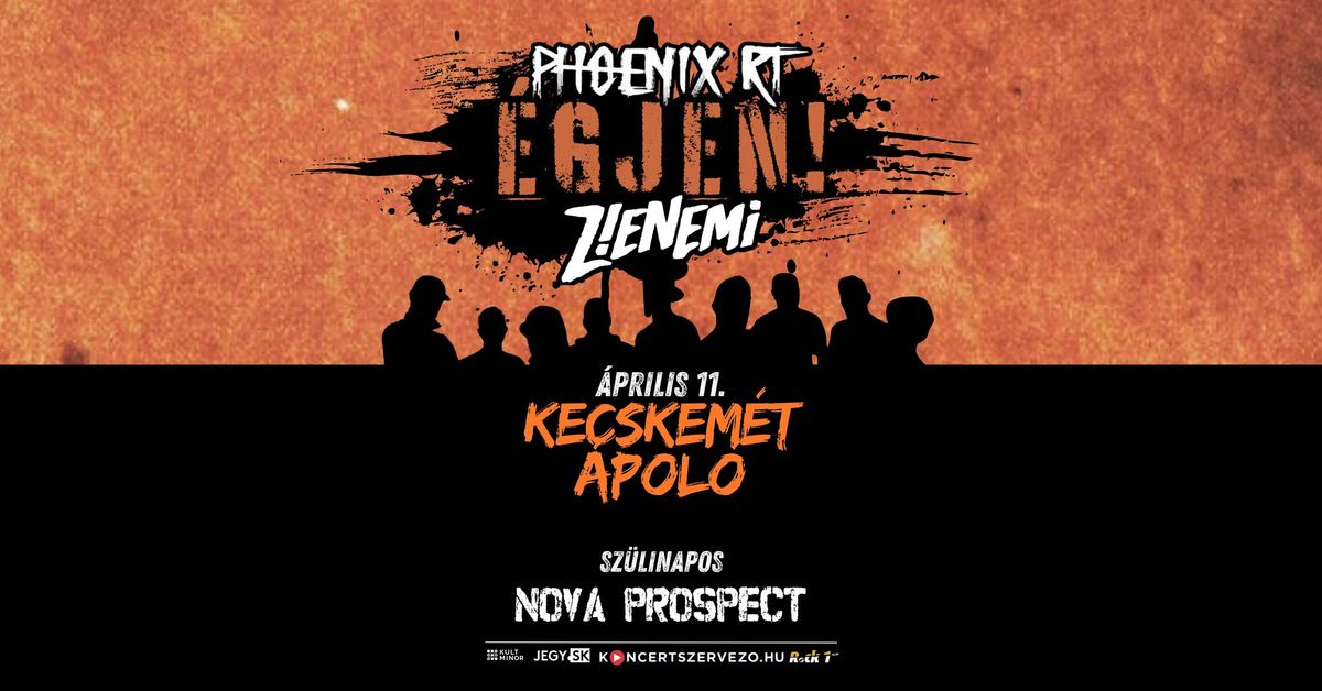 Z!ENEMi \/ PHOENIX RT \u2605 \u00c9GJEN! Tour \u2605 04.11. KECSKEM\u00c9T \/ NOVA PROSPECT SZ\u00dcLINAP!