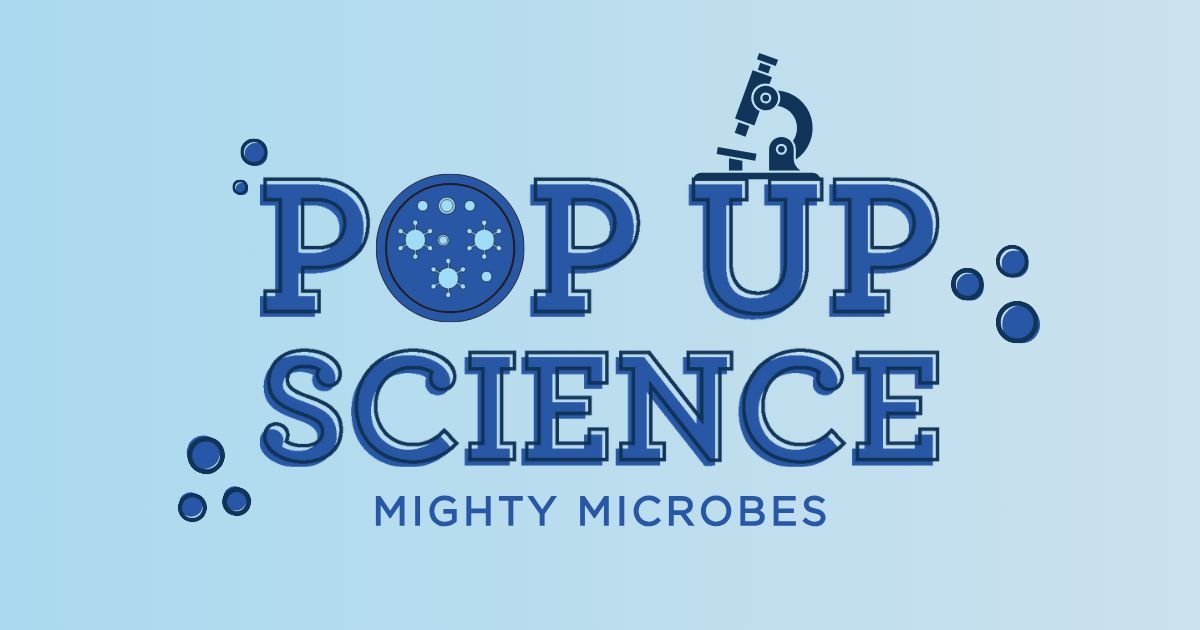 Pop Up Science: Mighty Microbes