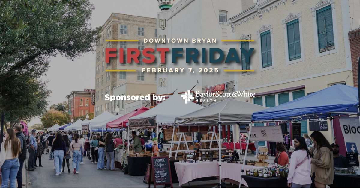 First Friday in Downtown Bryan | Sponsored by Baylor Scott & White Health