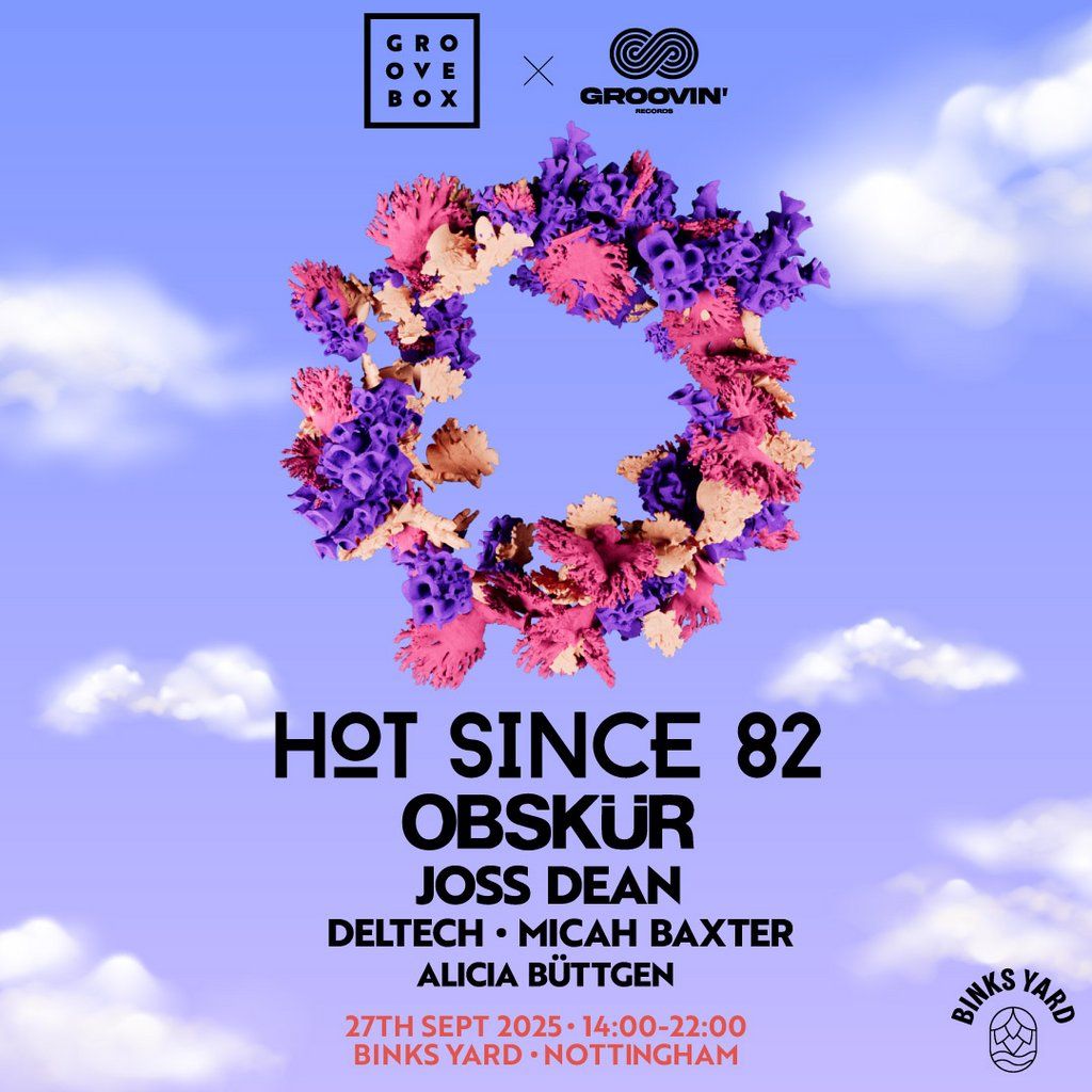 HOT SINCE 82, OBSKUR | Groovebox X Groovin' at Binks Yard