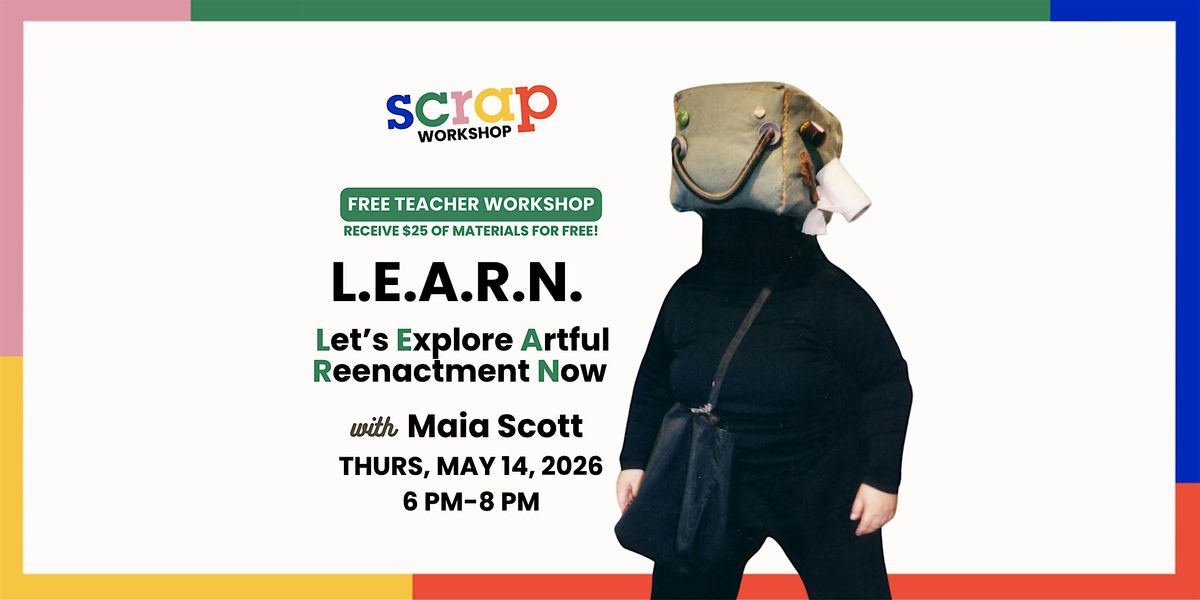 Free Teacher Workshop: L.E.A.R.N. = Let's Explore Artful Reenactment Now