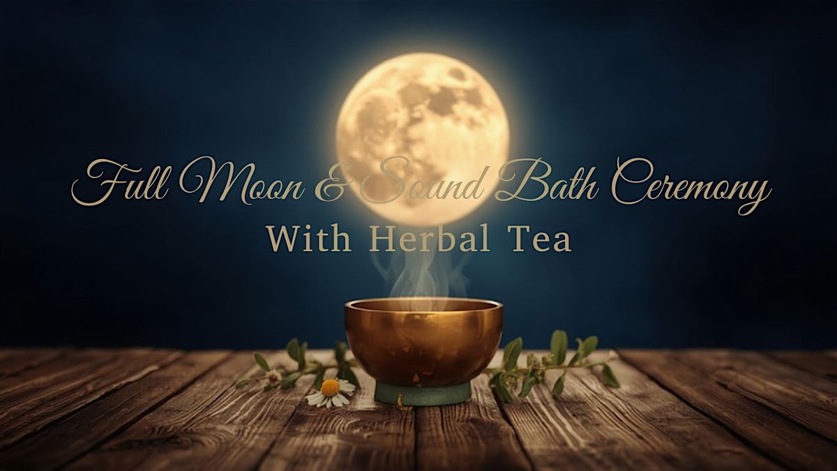 Gemini Full Moon Sound Bath & Herbal Tea Ceremony