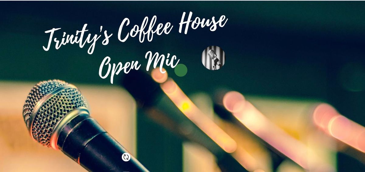 Trinity's Coffee House \/ Open Mic