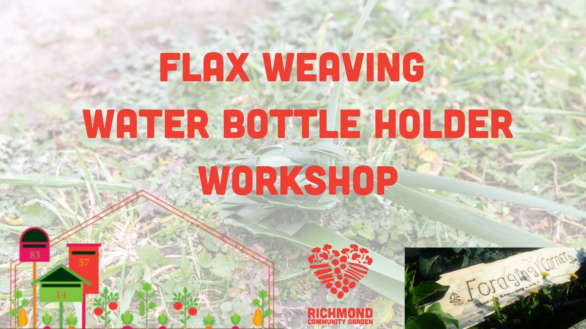 Flax Weaving Water Bottle Holders Workshop