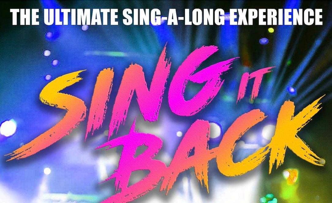 Sing It Back- The Ultimate Sing-A-Long Experience