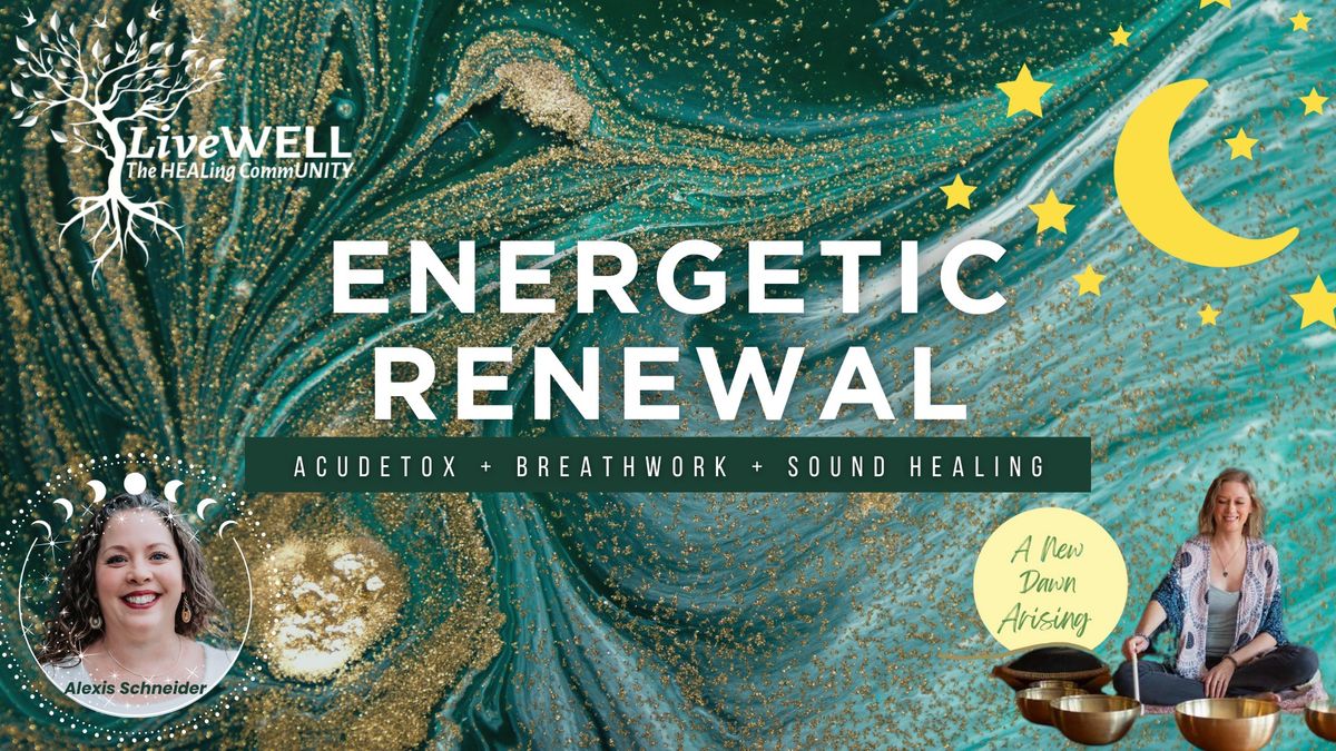 Energetic Renewal ~ AcuDetox + Breathwork + Sound Healing