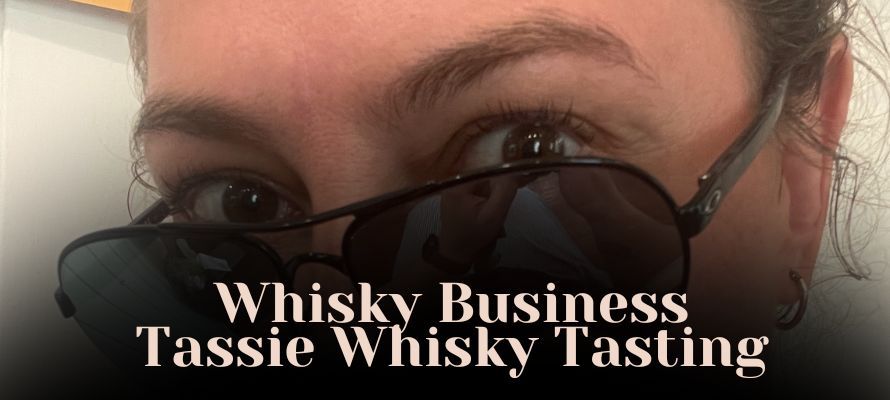 Whisky Business \u2013 A Tasmanian Whisky Tasting Experience