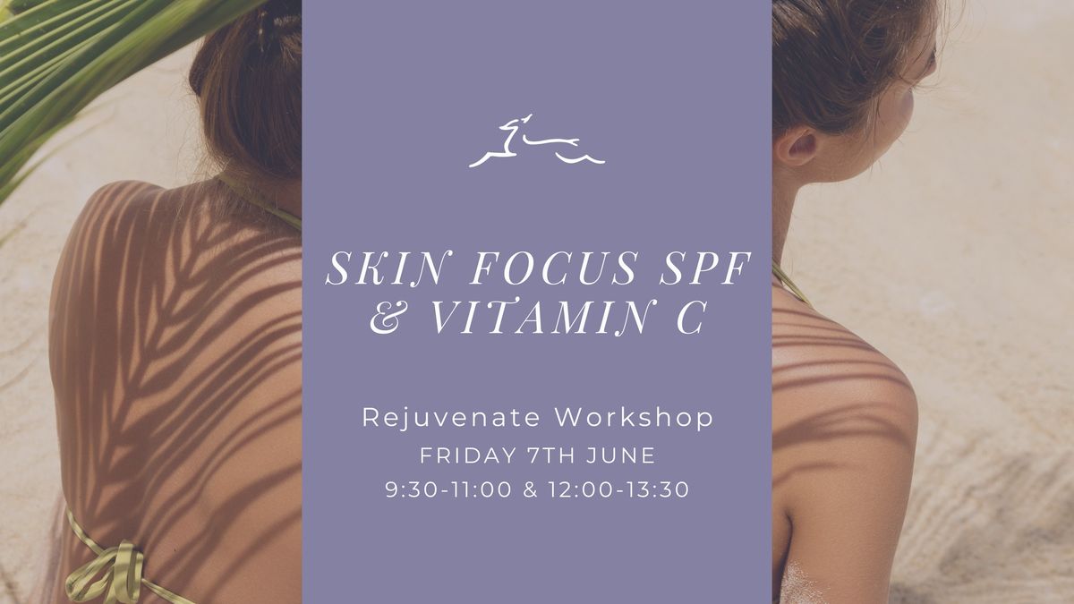 Rejuvenate Workshop | Skin Focus: SPF & Vitamin C