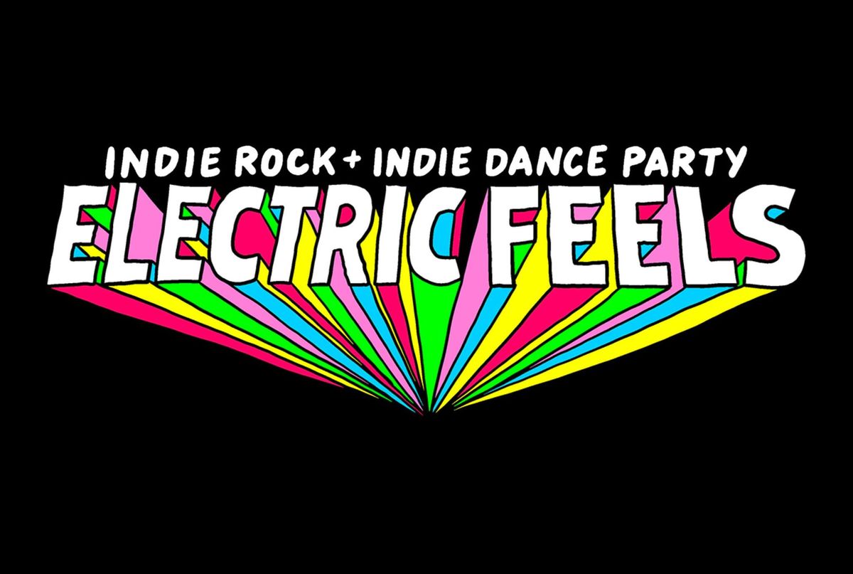 Electric Feels: Indie Rock + Indie Dance Party (21+)