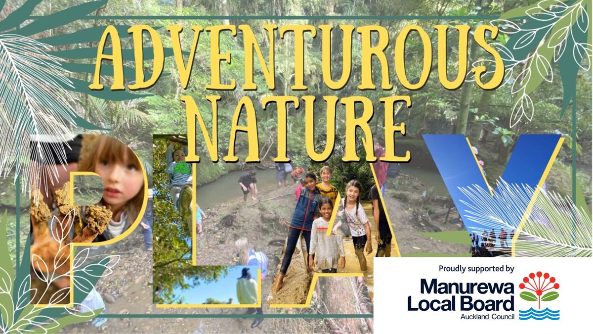 Adventurous Nature Play - Totara Park - 1 Dec 2024