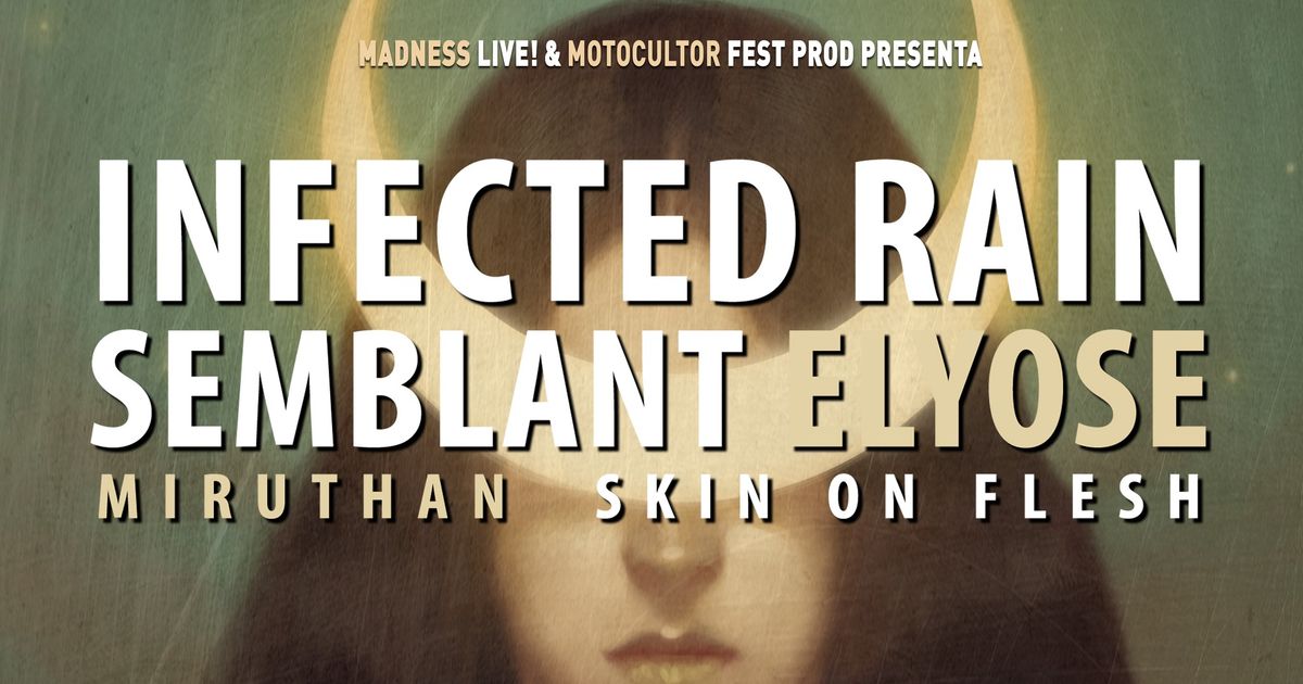 Infected Rain + Semblant + Elyose + Miruthan + Skin On Flesh (Madrid)