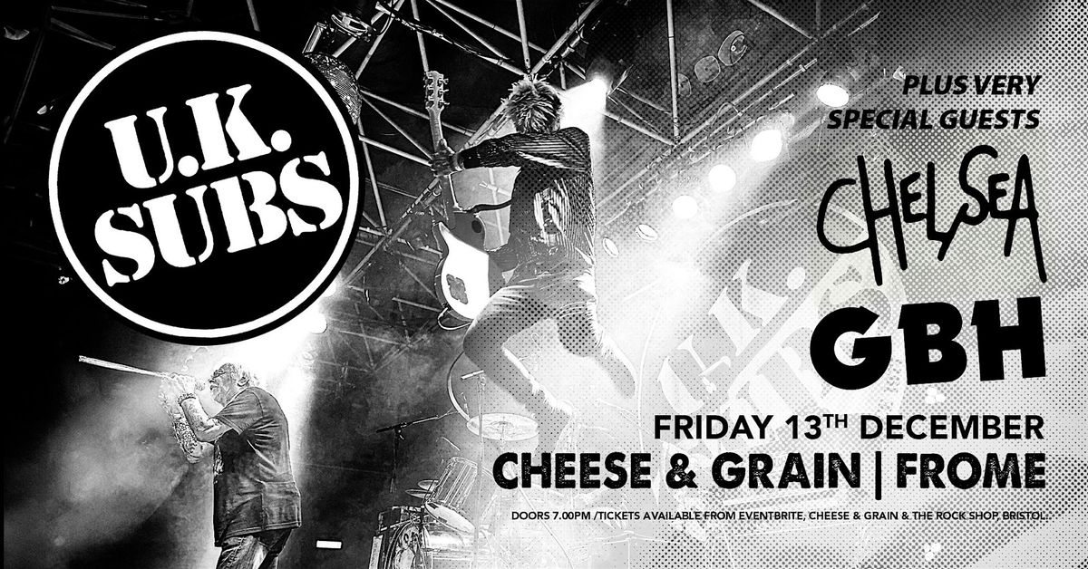 UK Subs \/ Chelsea \/ GBH Live at The Cheese & Grain, Frome