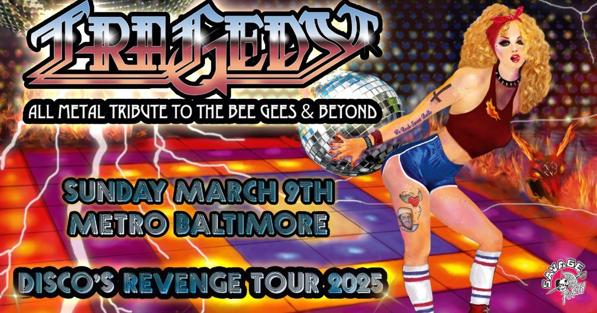 TRAGEDY : All Metal Tribute To The Bee Gees & Beyond! @ Metro Baltimore 