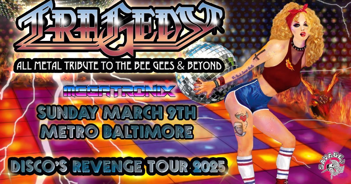 TRAGEDY : All Metal Tribute To The Bee Gees & Beyond! w\/ Megatronix @ Metro Baltimore 