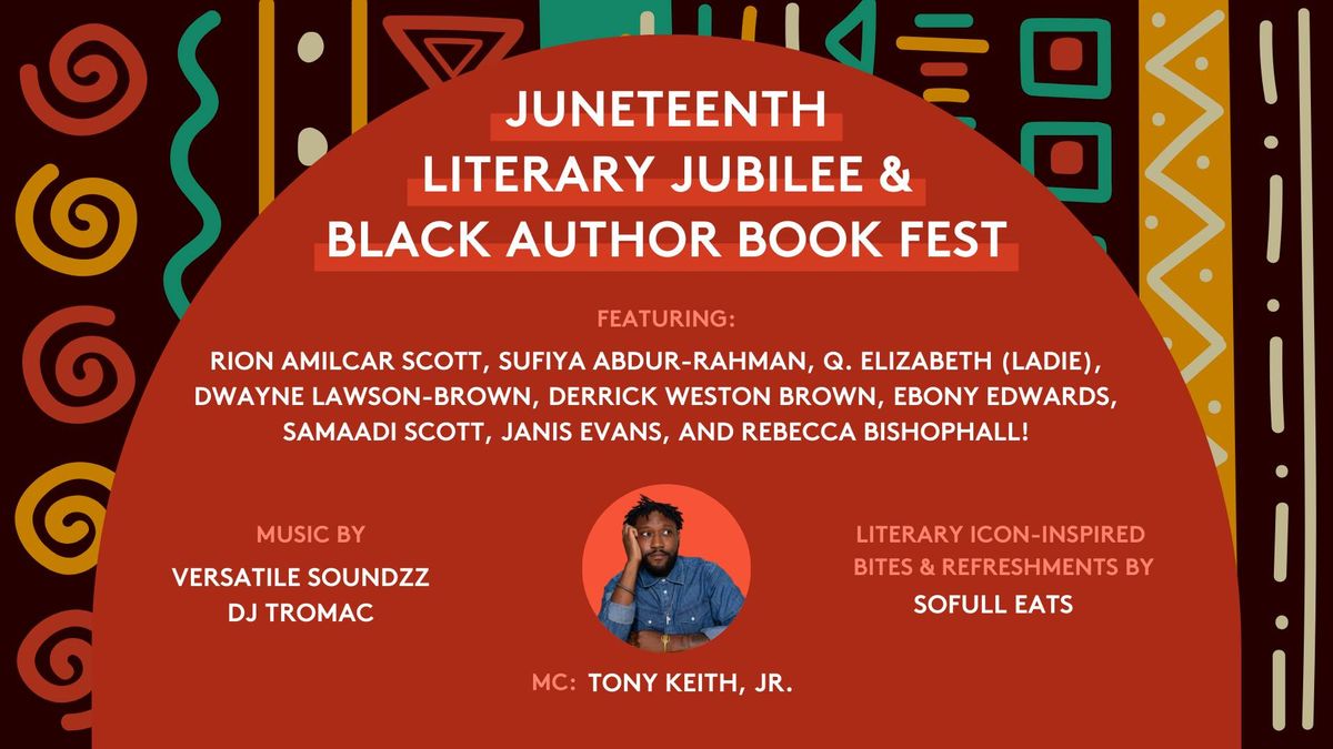 Juneteenth Literary Jubilee & Black Author Book Fest \u2014 MC\u2019d by Tony Keith, Jr.