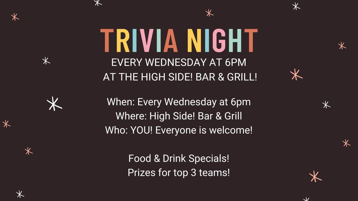 Get to the High Side! for Trivia Wednesday! Everyone is welcome!