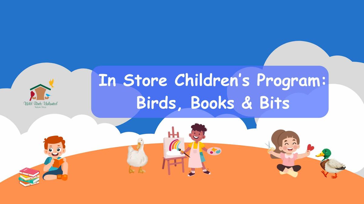 In Store Children's Program: Birds, Books and Bits