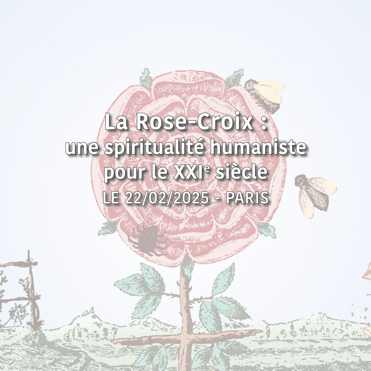 Conf\u00e9rence | La Rose-Croix : une spiritualit\u00e9 humaniste pour le XXIe si\u00e8cle