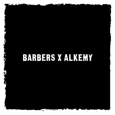 Barbers X Alkemy