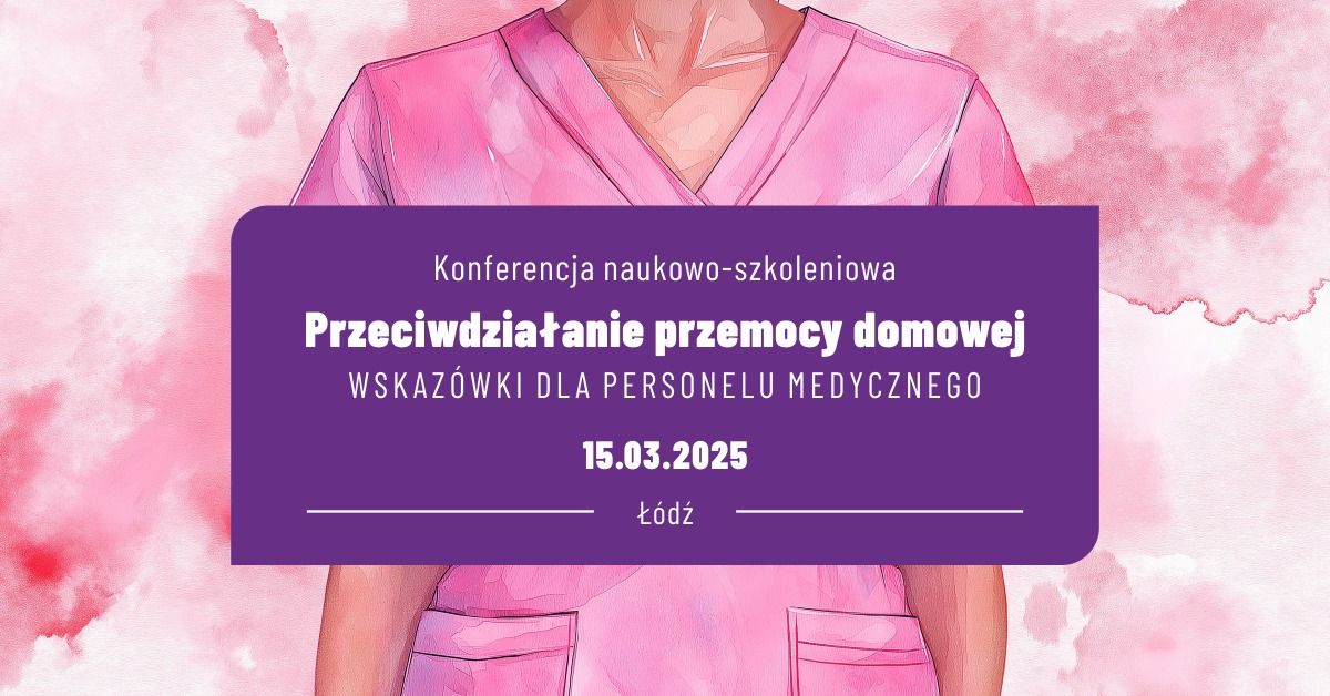 Konferencja Przeciwdzia\u0142anie przemocy domowej- wskaz\u00f3wki dla personelu medycznego