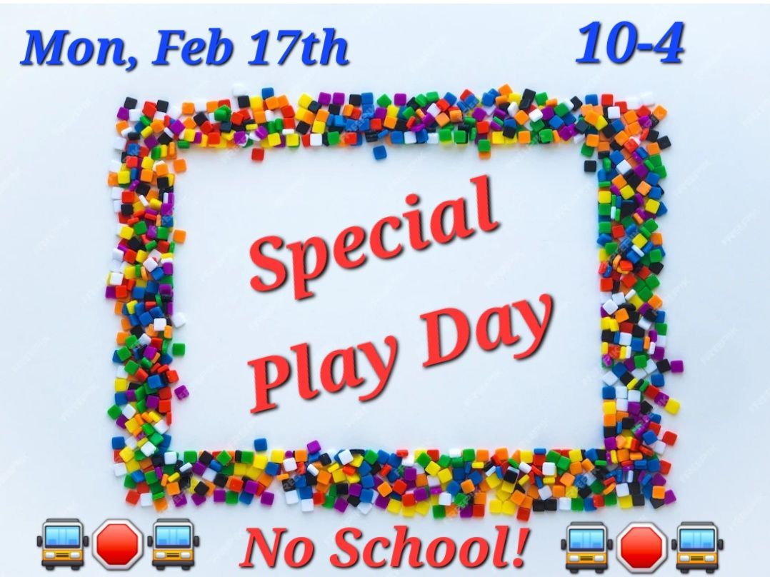 Special Play Day- NO SCHOOL