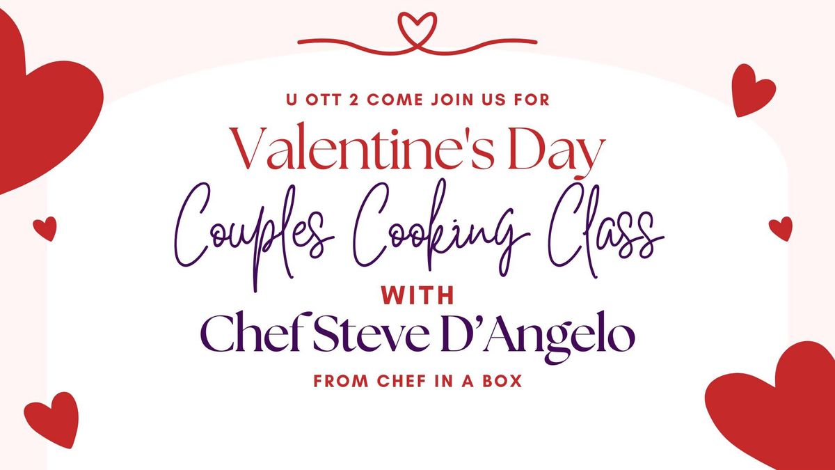 Valentine's Day Couples Cooking Class with Chef Steve D'Angelo