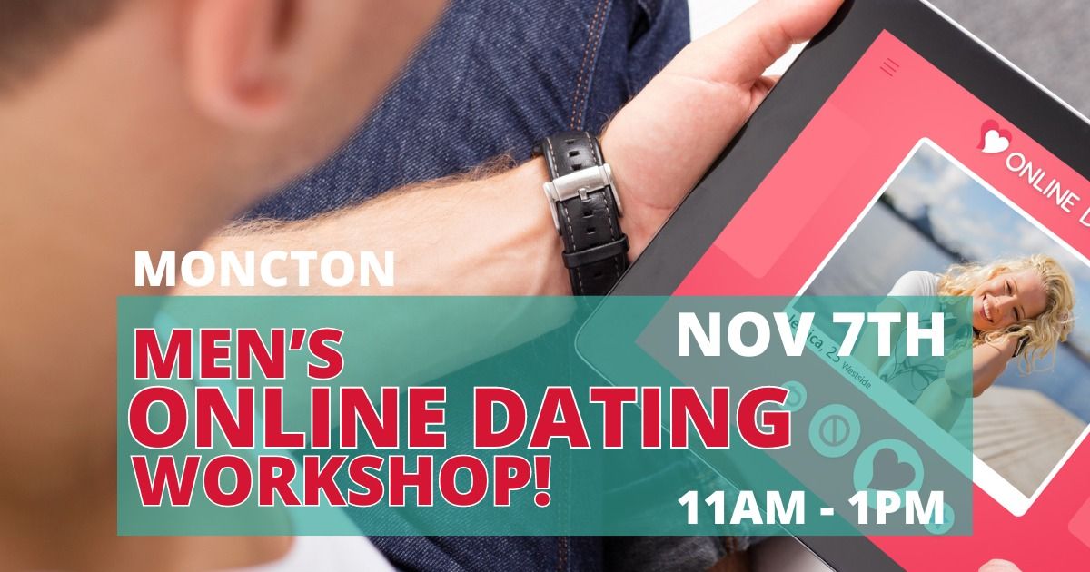 Moncton - Build The Perfect Online Dating Profile Workshop for Men