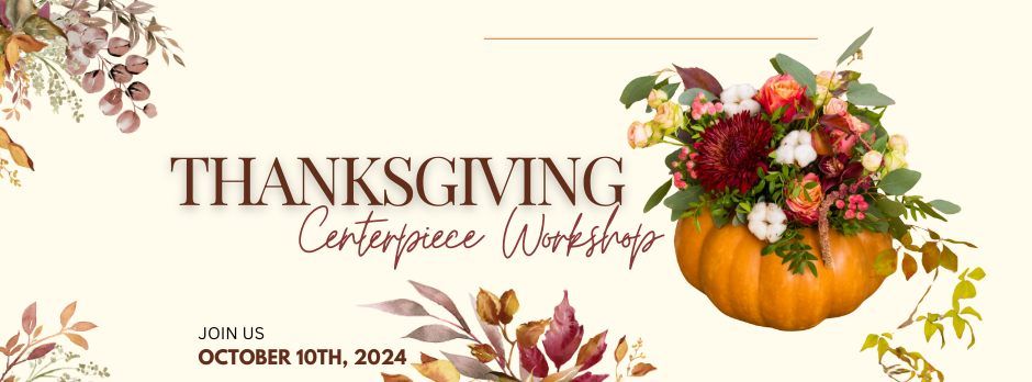 Thanksgiving Centerpiece Workshop