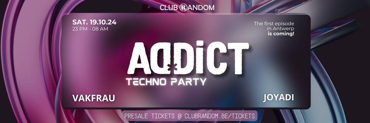 ADDICT Techno Party @ Club Random - Antwerp Belgium