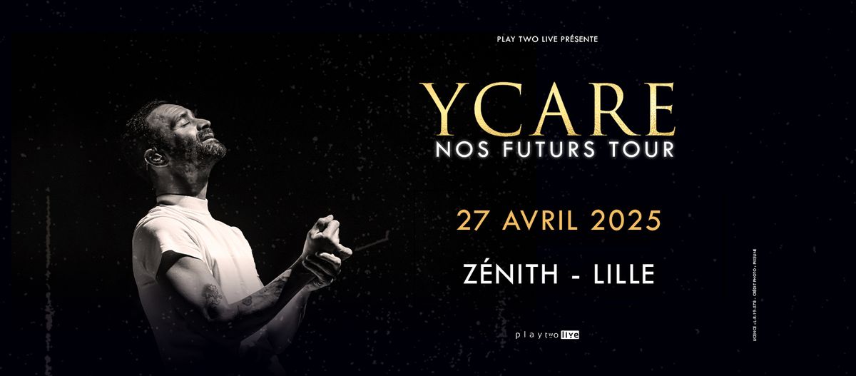 YCARE \u2022 Dimanche 27 Avril 2025 \u2022 Le Z\u00e9nith de Lille