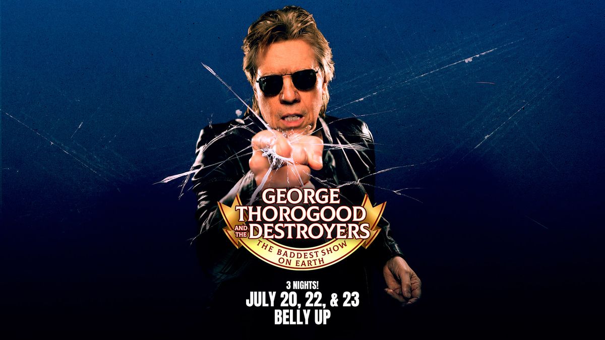 GEORGE THOROGOOD and THE DESTROYERS \u201cTHE BADDEST SHOW ON EARTH\u201d