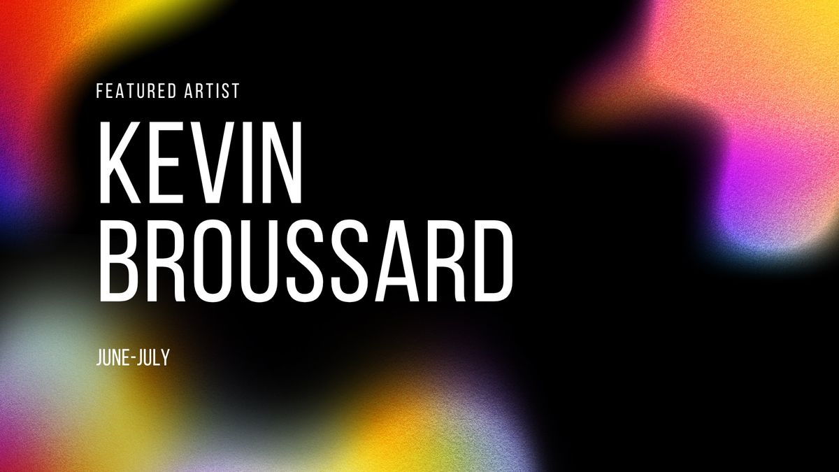 Featured Artist: Kevin Broussard 