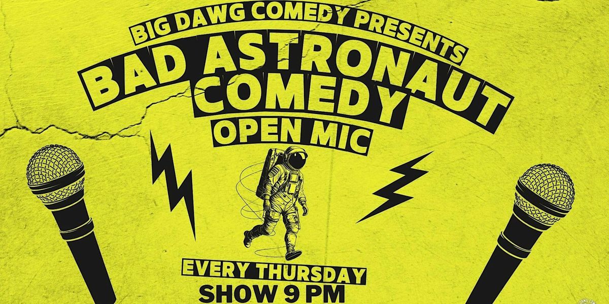 OPEN MIC COMEDY Thursdays & Bad Astronaut Brewery!