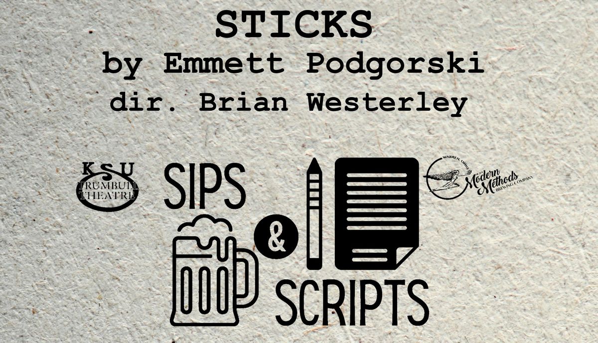 Sips & Scripts presents Sticks by Emmett Podgorski