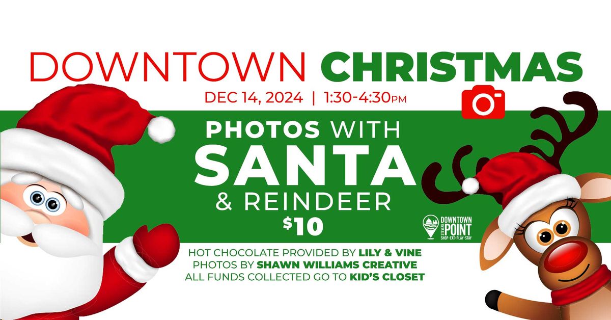 Downtown Christmas - Photos with Santa and Reindeer