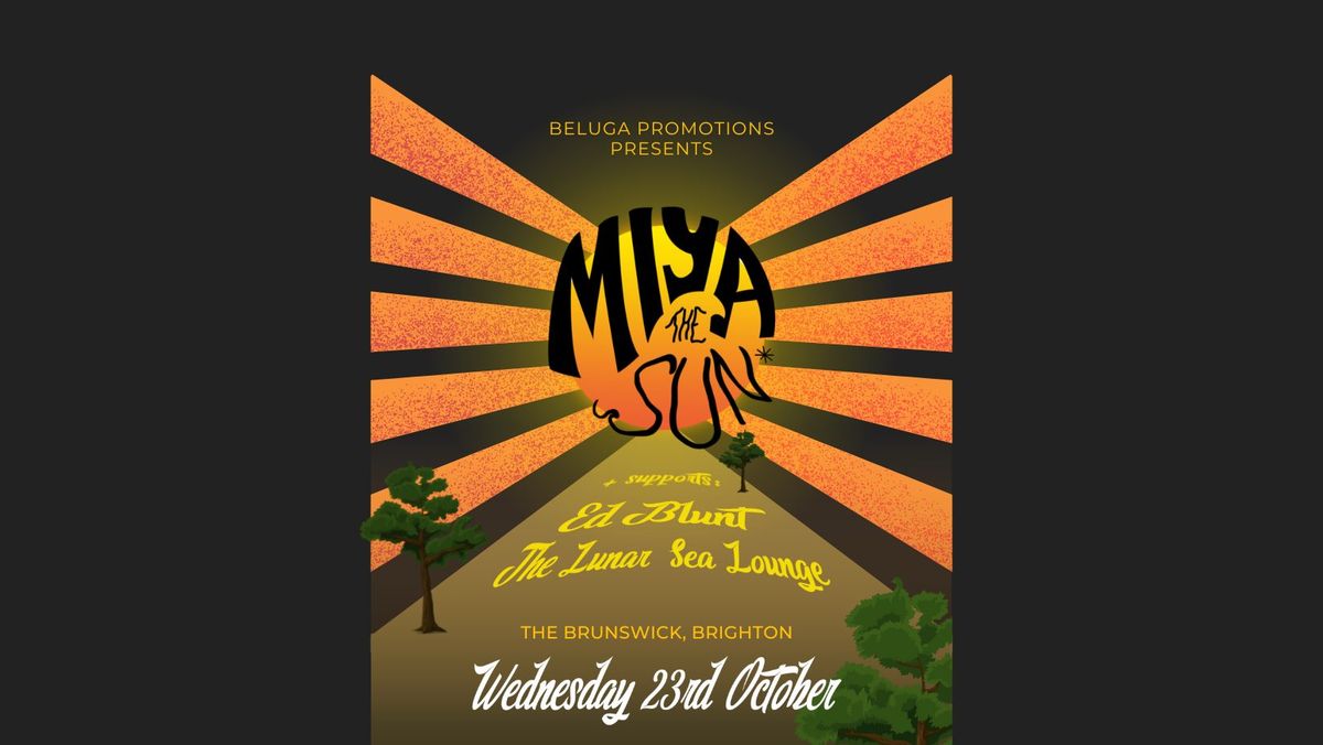 Miya The Sun + Ed Blunt + The Lunar Sea Lounge @ The Brunswick (Brighton)